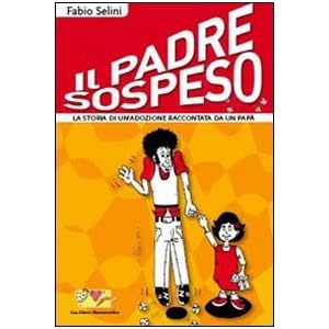 Il padre sospeso. La storia di un'adozione raccontata da un papà