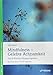 Produktbild Mindfulness - Gelebte Achtsamkeit: Das 8-Wochen-Übungsprogramm Mit einem Vorwort von Jon Kabat-Zinn