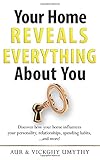 Your Home Reveals Everything About You by Mr Vickghy Umythy, Aur Thamsuriya