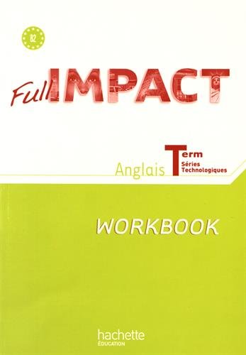 Full impact Term. séries technologiques - Workbook - Ed. 2012