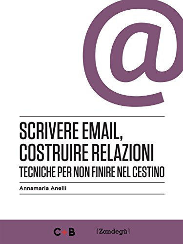 Download Scrivere email, costruire relazioni: Tecniche per non finire nel cestino (I Prof) Download Scrivere email, costruire relazioni: Tecniche per non finire nel cestino (I Prof)