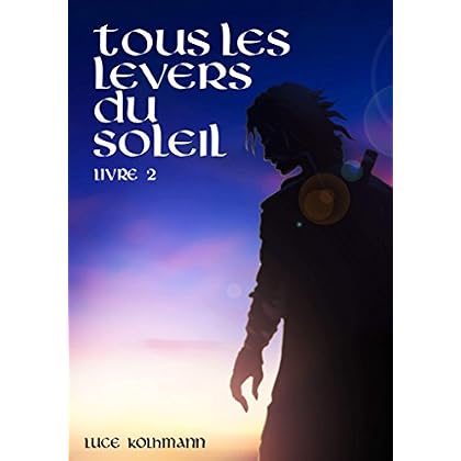 Tous les levers du soleil Livre 2