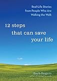 Image de 12 Steps That Can Save Your Life: Real-Life Stories from People Who Are Walking the Walk