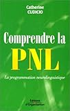 Comprendre la PNL : La Programmation neurolinguistique