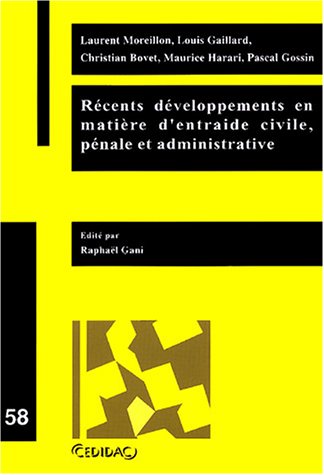 Récents développements en matière d'entraide civile, pénale et administrative