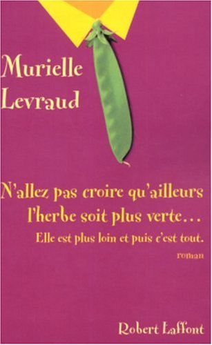 couverture de : N'allez pas croire qu'ailleurs l'herbe soit plus verte......