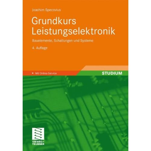 [PDF] Download Grundkurs Leistungselektronik: Bauelemente, Schaltungen und Systeme Kostenlos