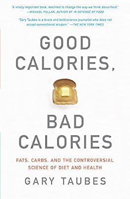 Brand: Anchor Good Calories, Bad Calories: Fats, Carbs, and the Controversial Science of Diet and Health