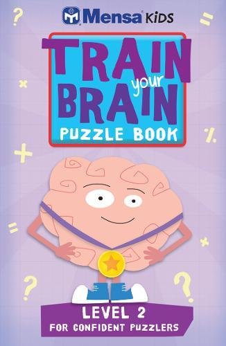 Preisvergleich Produktbild Train Your Brain: Puzzle Book Level 2 (Mensa Kids)