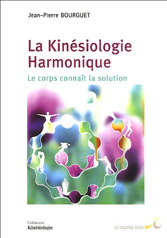 Download La Kinésiologie Harmonique : Le corps connaît la solution Download La Kinésiologie Harmonique : Le corps connaît la solution