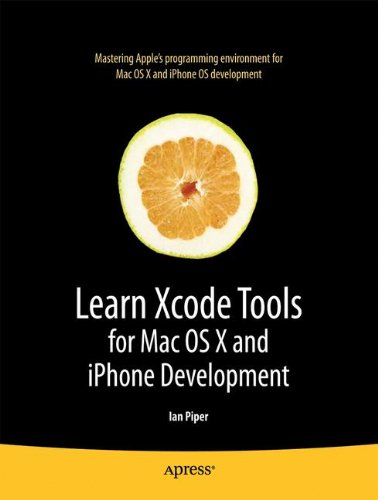 Download Learn Xcode Tools for Mac OS X and iPhone Development (Learn Series) (Books for Professionals by Professionals)