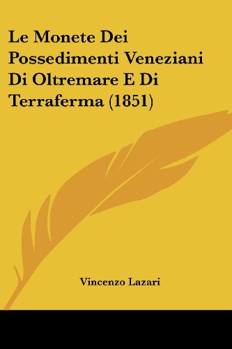 Download Le Monete Dei Possedimenti Veneziani Di Oltremare E Di Terraferma (1851) Download Le Monete Dei Possedimenti Veneziani Di Oltremare E Di Terraferma (1851)