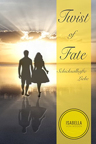 Twist of Fate: Schicksalhafte Liebe von [von Weiden, Isabella]