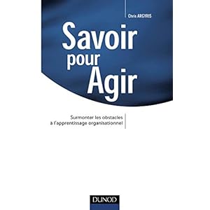Savoir pour agir : Surmonter les obstacles à l'apprentissage organisationnel