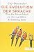 Die Evolution der Sprache: Wie die Menschheit zu ihrer größten Erfindung kam by Guy Deutscher, Martin Pfeiffer