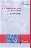 Wenn Schüler streiten und provozieren: Richtig intervenieren bei antisozialem Verhalten by 