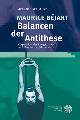Download Maurice Béjart - Balancen der Antithese: Körperbilder des Energetischen im Ballett des XX. Jahrhunderts (Reihe Siegen / Beiträge zur Literatur-, Sprach- und Medienwissenschaft) Download Maurice Béjart - Balancen der Antithese: Körperbilder des Energetischen im Ballett des XX. Jahrhunderts (Reihe Siegen / Beiträge zur Literatur-, Sprach- und Medienwissenschaft)
