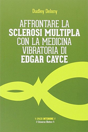 Affrontare la sclerosi multipla con la medicina vibratoria di Edgar Cyace
