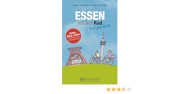 Radfuhrer Essen Essen Mit Dem Rad Entdecken Ein Fahrradreisefuhrer Fur Die Ruhrmetropole Mit Ubersichtlichem Fahrradstadtplan Von Essen Erradeln Sie Essen Und Umgebung Amazon De Ulrike Katrin Peters Karsten Thilo Raab Bucher