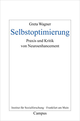 Selbstoptimierung: Praxis und Kritik von Neuroenhancement (Frankfurter Beiträge zur Soziologie und Sozialphilosophie)