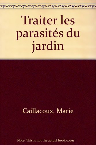 couverture de : Traiter les parasites du jardin