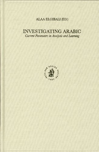 Investigating Arabic: Current Parameters in Analysis and Learning: 42 (Studies in Semitic Languages and Linguistics)