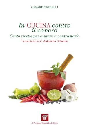 In Cucina Contro Il Cancro Cento Ricette Per Aiutare A Contrastarlo Ebook Gridelli Cesare Amazon It Kindle Store