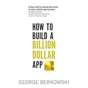 How to Build a Billion Dollar App: Discover the secrets of the most successful entrep