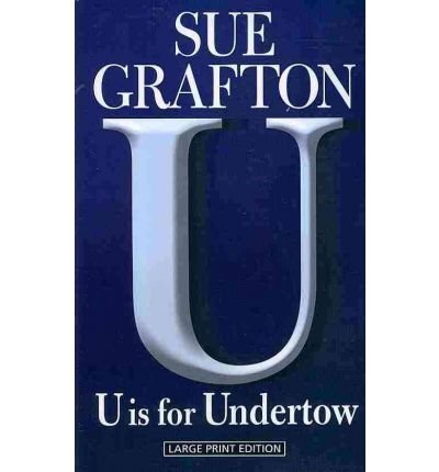 U Is for Undertow (Kinsey Millhone Mysteries (Paperback)) - Large Print Grafton, Sue ( Author ) Dec-06-2010 Paperback