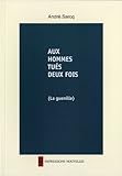 Image de Aux hommes tués deux fois