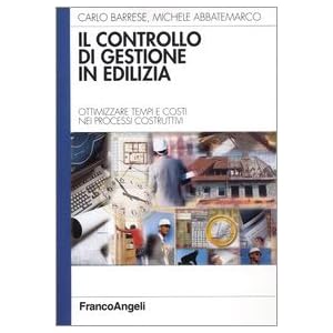 Il controllo di gestione in edilizia. Ottimizzare tempi e costi nei processi costrutt