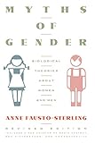 Myths Of Gender: Biological Theories About Men and Women by