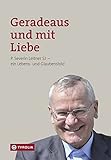 Geradeaus und mit Liebe: P. Severin Leitner SJ - ein Lebens- und Glaubensbild by 