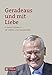 Geradeaus und mit Liebe: P. Severin Leitner SJ - ein Lebens- und Glaubensbild by 