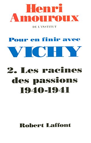 Pour en finir avec Vichy, tome 2 : Les racines des passions francais Pour en finir avec Vichy, tome 2 : Les racines des passions francais