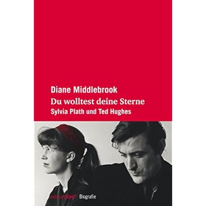 Du wolltest deine Sterne: Sylvia Plath und Ted Hughes (edition fünf 16) Du wolltest deine Sterne: Sylvia Plath und Ted Hughes (edition fünf 16)