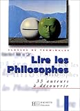 Lire les philosophes, terminale. Livre de l'élève