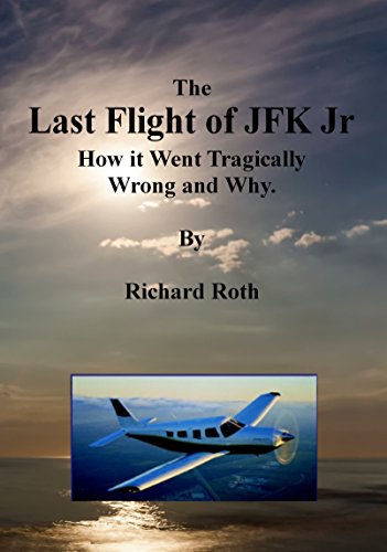The Last Flight of JFK Jr. How it Went Tragically Wrong and Why. (English Edition)
