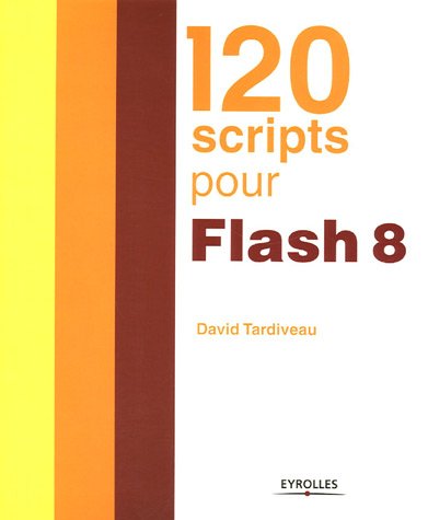 120 scripts pour Flash 8 francais 120 scripts pour Flash 8 francais