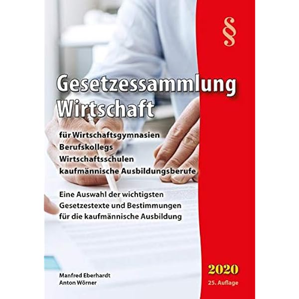 Gesetzessammlung Wirtschaft 2021 Fur Wirtschaftsgymnasien Berufskollegs Wirtschaftsschulen Kaufmannische Ausbildungsberufe Amazon De Eberhardt Manfred Worner Anton Bucher
