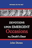 DEVOTIONS UPON EMERGENT OCCASIONS - Together with DEATH'S DUEL by