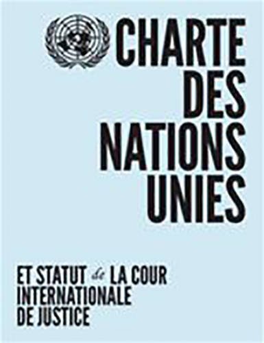 Charte Des Nations Unies: Et Statut De La Cour Internationale De Justice Charte Des Nations Unies: Et Statut De La Cour Internationale De Justice
