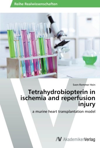 Preisvergleich Produktbild Tetrahydrobiopterin in ischemia and reperfusion injury: a murine heart transplantation model