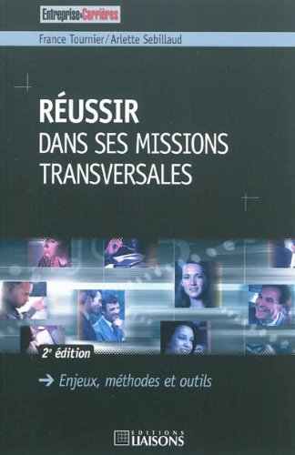 Télécharger Réussir dans ses missions transversales - 2e édition: Enjeux, méthodes et outils. Francais PDF