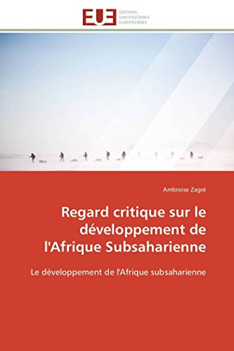 Regard critique sur le développement de l'afrique subsaharienne Regard critique sur le développement de l'afrique subsaharienne