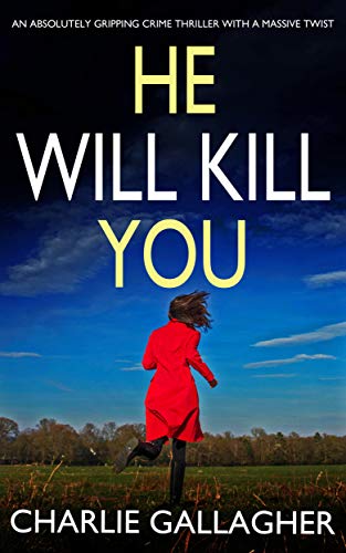 HE WILL KILL YOU an absolutely gripping crime thriller with a massive twist (Detective Maddie Ives Book Book 2) by [GALLAGHER, CHARLIE]