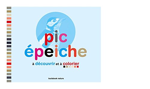 Download Pic épeiche à découvrir et colorier : Album créatif pour découvrir la vie secrète des animaux Download Pic épeiche à découvrir et colorier : Album créatif pour découvrir la vie secrète des animaux