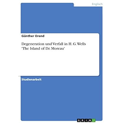 Download PDF Degeneration und Verfall in H. G. Wells 'The Island of Dr.
Moreau'