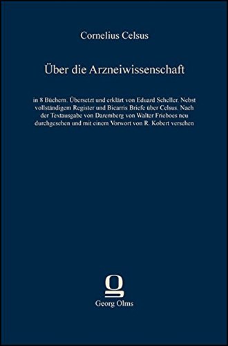 Über die Arzneiwissenschaft: in 8 Büchern, nebst vollständigem Register und Bicarris Briefe über Celsus. Nach der Textausgabe von Daremberg von Walter ... und mit einem Vorwort von R. Kobert versehen.