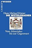 Die Wittelsbacher: Vom Mittelalter bis zur Gegenwart (Beck'sche Reihe) by 